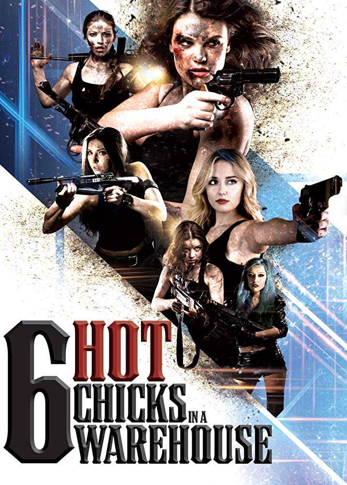 مشاهدة فيلم Six Hot Chicks in a Warehouse 2017 مترجم