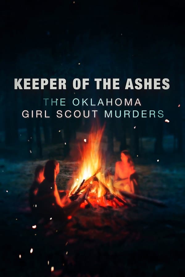 مشاهدة مسلسل Keeper of the Ashes: The Oklahoma Girl Scout Murders موسم 1 حلقة 4 والاخيرة