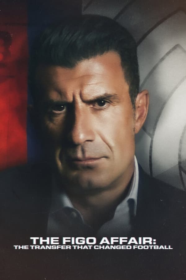 مشاهدة فيلم The Figo Affair: The Transfer that Changed Football 2022 مترجم