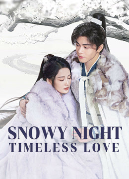 مسلسل Snowy Night Timeless Love موسم 1 حلقة 1